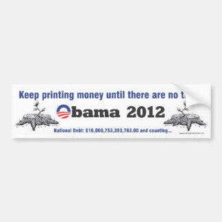 Keep printing money anti-obama bumper sticker