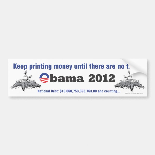 Keep printing money anti-obama bumper sticker (Front)