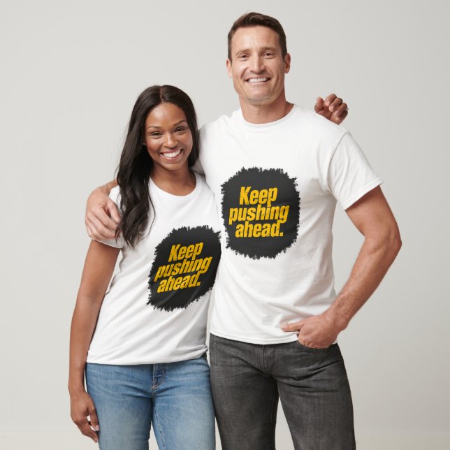 Keep Pushing Ahead" Motivational T-Shirt (Unisex)