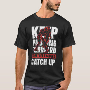 Keep Pushing Forward Training Game Wrestler Catch T-Shirt
