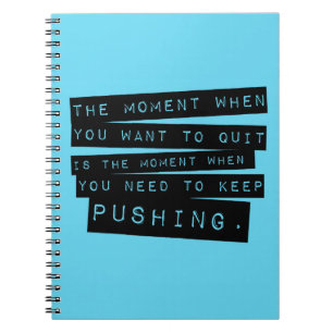 Keep Pushing Motivational Quote Notebook
