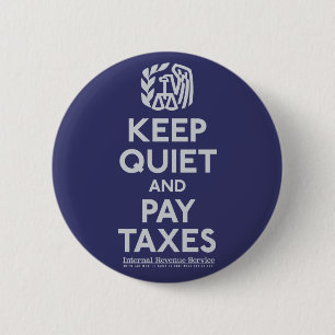 Keep Quiet and Pay Taxes Button