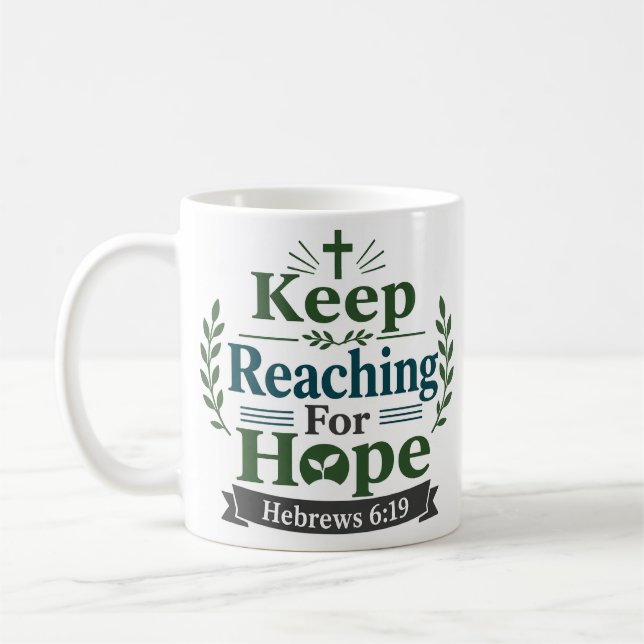 Keep Reaching For Hope Bible Verse Quote Coffee Mug (Left)