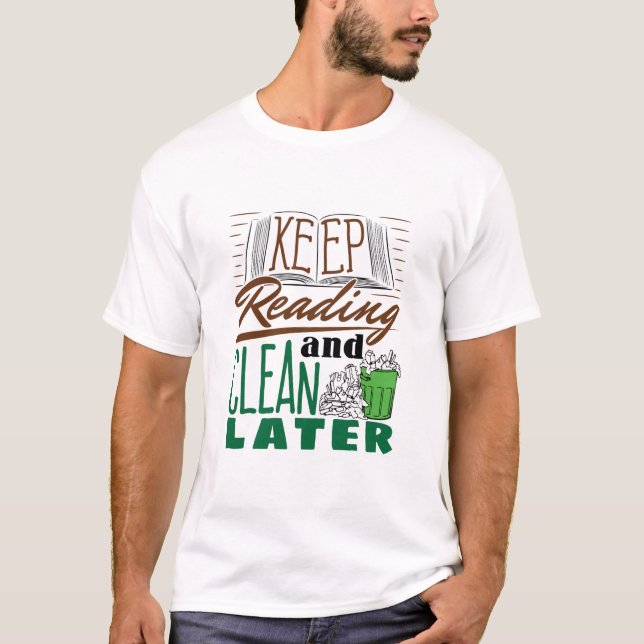Keep Reading and Clean Later Funny Book Lover T-Shirt (Front)