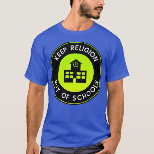 Keep Religion Out Of Schools T-Shirt