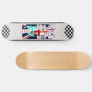 Keep Rolling - Never give up - Skateboard deck
