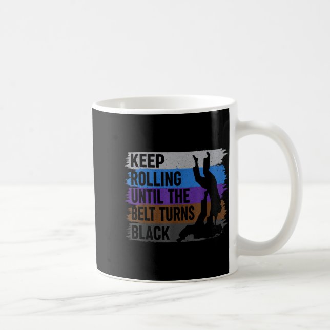 Keep Rolling Until The Belt Turns Black Brazilian Coffee Mug (Right)