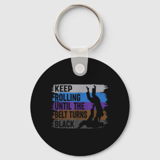 Keep Rolling Until The Belt Turns Black Brazilian Key Ring