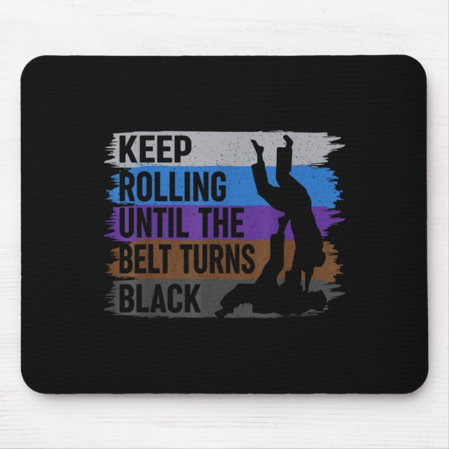 Keep Rolling Until The Belt Turns Black Brazilian Mouse Mat (Front)
