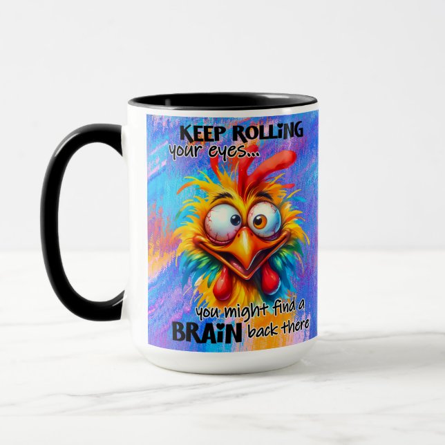 "Keep Rolling Your Eyes" Funny Chicken Mug (Left)