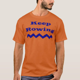 Keep Rowing T-Shirt
