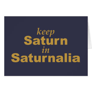 Keep Saturn in Saturnalia