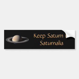 Keep Saturn in Saturnalia Bumper Sticker