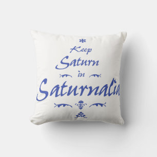 Keep Saturn in Saturnalia Cushion