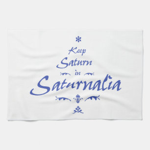 Keep Saturn in Saturnalia Tea Towel