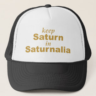 Keep Saturn in Saturnalia Trucker Hat