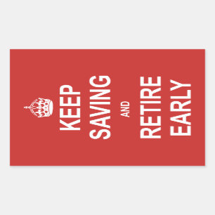 Keep Saving And Retire Early Rectangular Sticker
