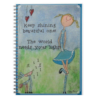 Keep shining beautiful one! notebook