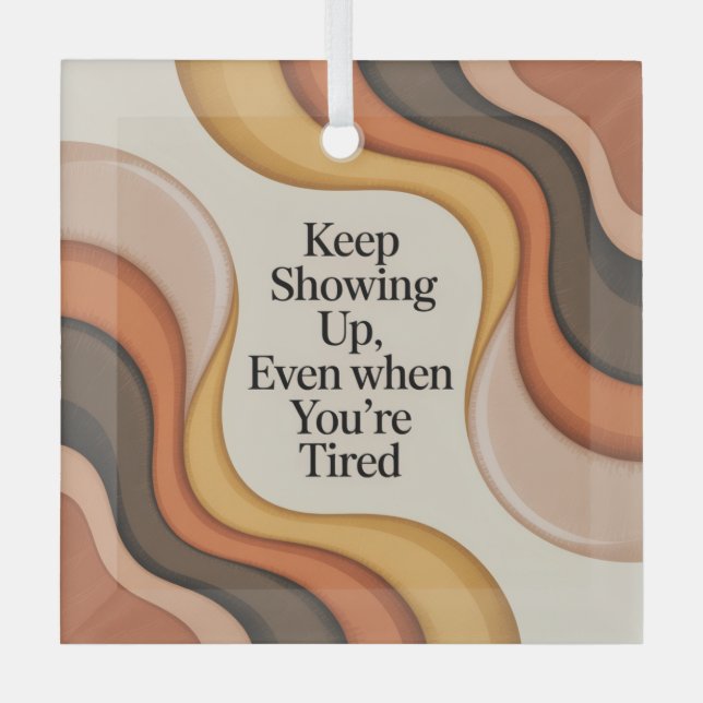 Keep Showing Up, Even When You're Tired Glass Tree Decoration (Front)