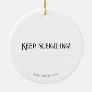 Keep sleigh-ing! ornament