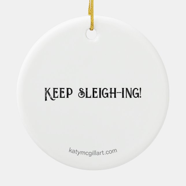 Keep sleigh-ing! ornament (Back)