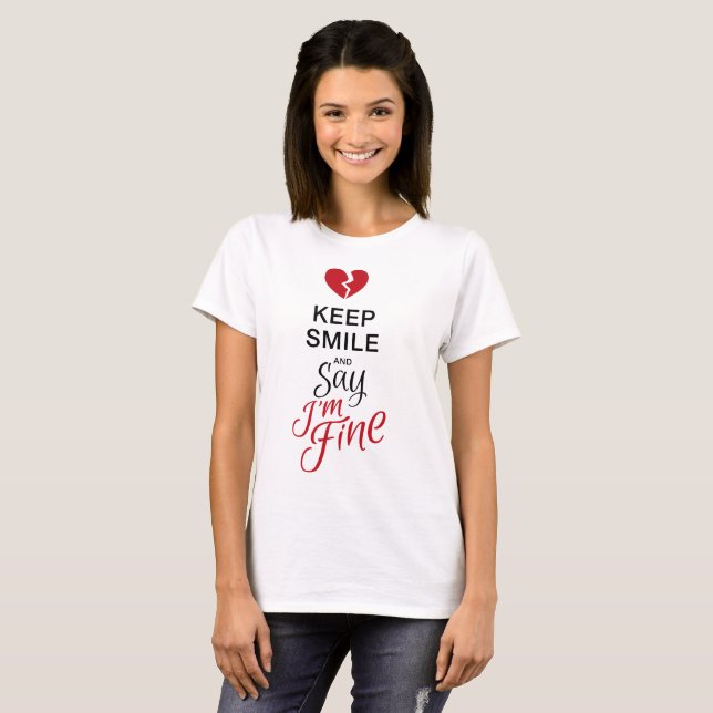 Keep smile and say I'M FINE T-Shirt (Front Full)