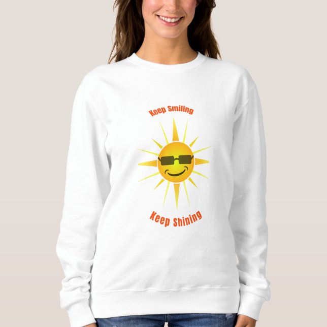 Keep Smiling and Keep Shining Sweatshirt (Front)