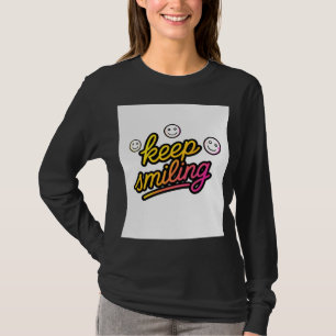 Keep Smiling – Colorful Positive Quote Typography  T-Shirt