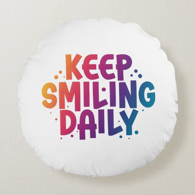 Keep Smiling Daily Round Cushion (Front)