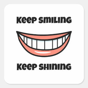 Keep smiling Keep shining Square Sticker