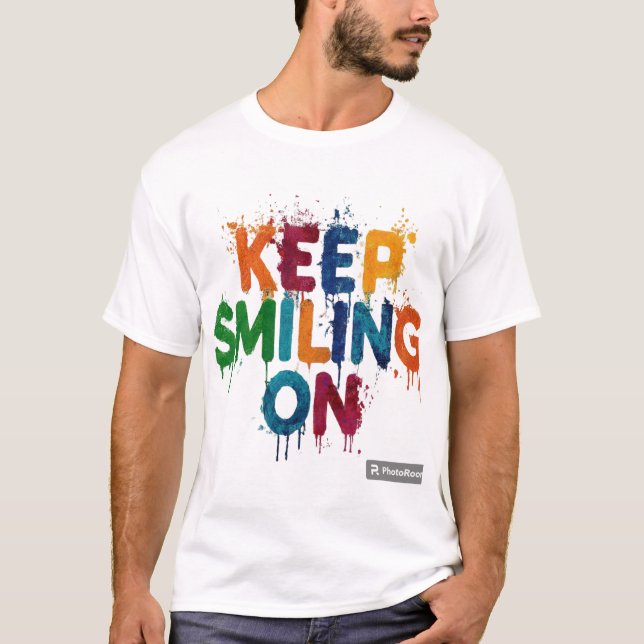Keep smiling on T-Shirt (Front)