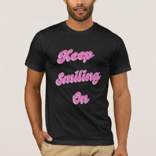 Keep Smiling On T-Shirt