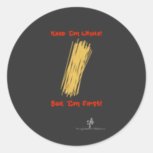 Keep Spaghetti Whole and Boil First Classic Round Sticker
