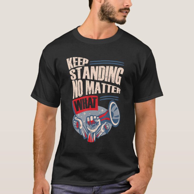 Keep Standing No Matters What Revolution Revolutio T-Shirt (Front)