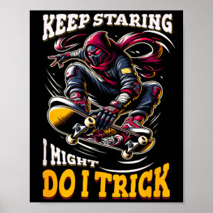 Keep staring i might do a trick funny quote  poster