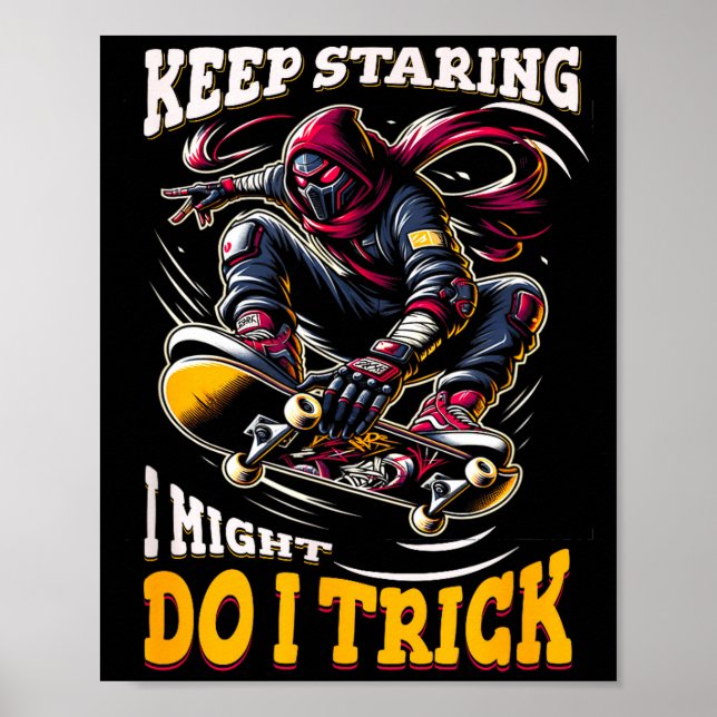 Keep staring i might do a trick funny quote  poster (Front)