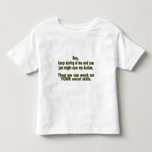 Keep Staring Then We Can Work On Your Social Skill Toddler T-Shirt