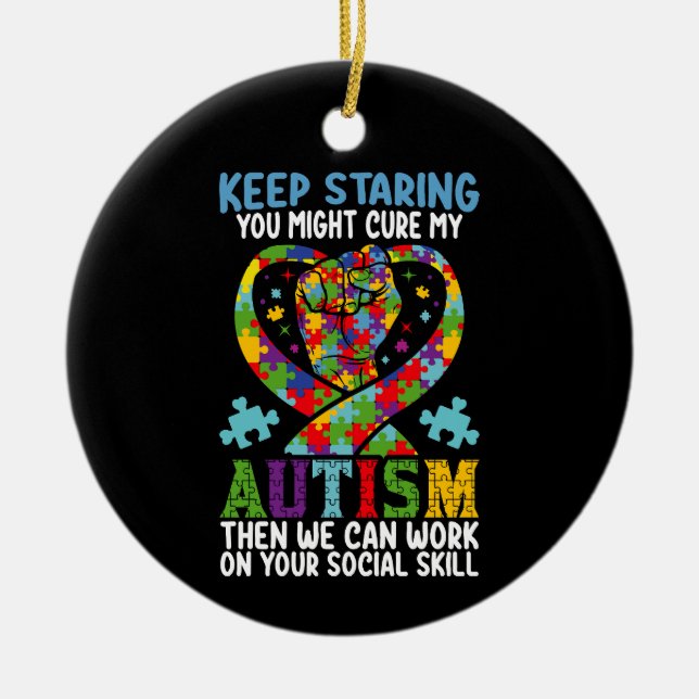 Keep Staring You Might Cure My Autism Awareness Ceramic Tree Decoration (Front)