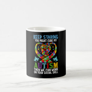 Keep Staring You Might Cure My Autism Awareness Coffee Mug