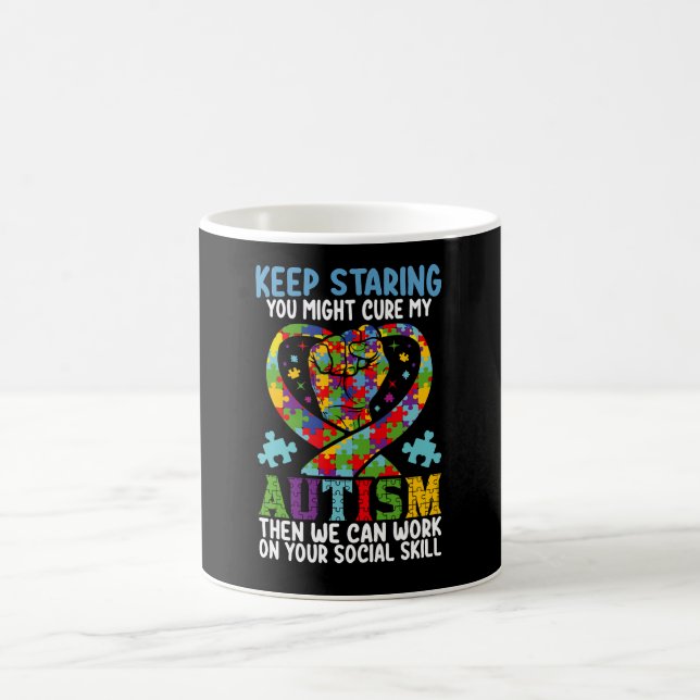 Keep Staring You Might Cure My Autism Awareness Coffee Mug (Center)