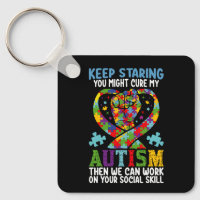 Keep Staring You Might Cure My Autism Awareness