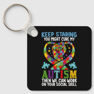 Keep Staring You Might Cure My Autism Awareness Key Ring