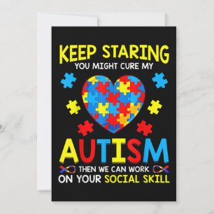 Keep Staring You Might Cure My Autism Invitation