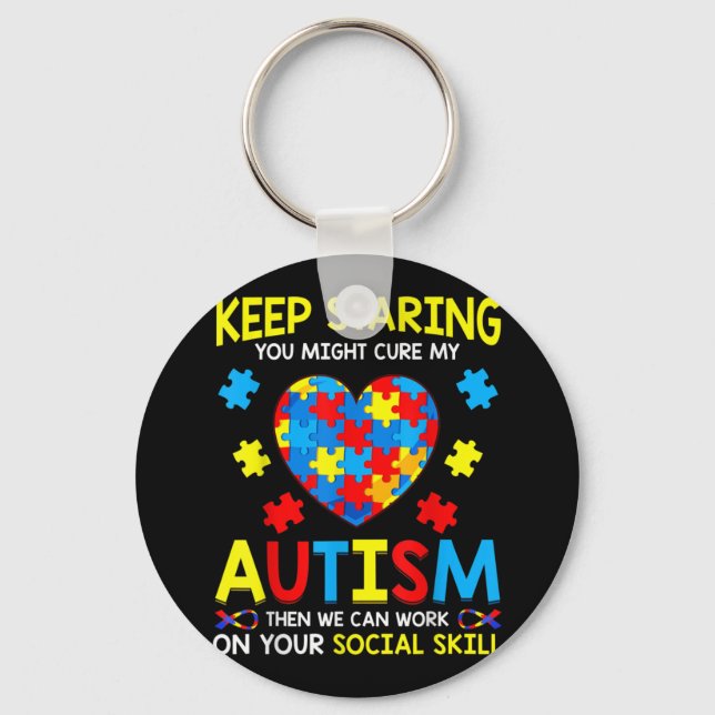 Keep Staring You Might Cure My Autism Key Ring (Front)