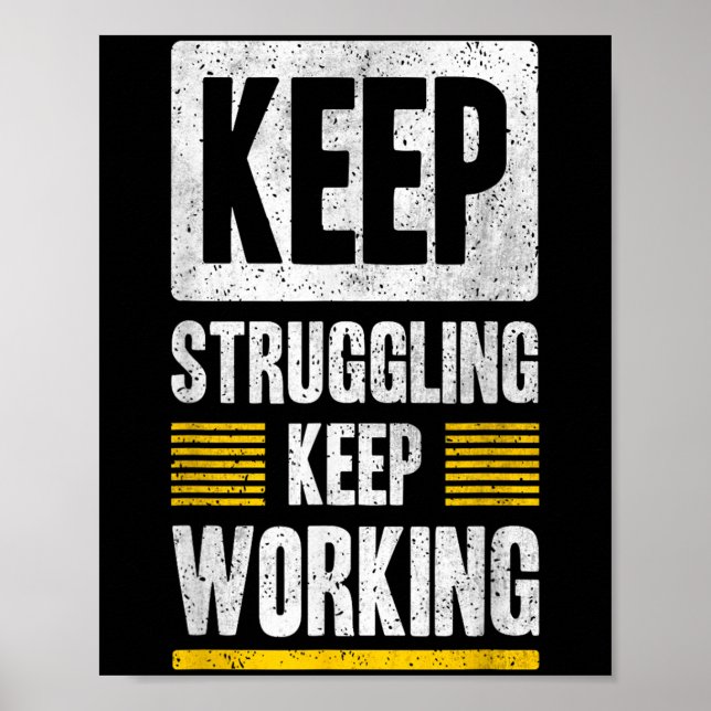Keep Struggling Keep Working Quotes Graphic  Poster (Front)
