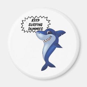 Keep Surfing Dummies Cute Shark Sayings Magnet