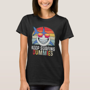 Keep Surfing Dummies Retro Vintage Surfing Scary S T-Shirt