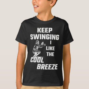 Keep Swinging I Like The Cool Breeze T-Shirt