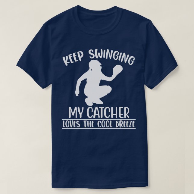 Keep Swinging My Catcher Loves The Cool Breeze T-Shirt (Design Front)