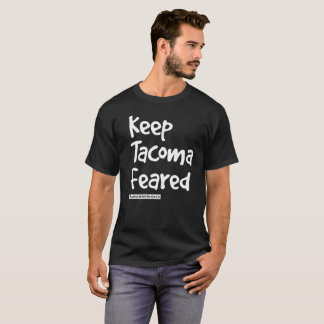 Keep Tacoma Feared T-Shirt